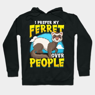 I prefer Ferret over People Ferret Lovers Hoodie